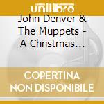 John Denver & The Muppets - A Christmas Together cd musicale di John Denver & The Muppets