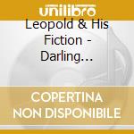 Leopold & His Fiction - Darling Destroyer cd musicale di Leopold & His Fiction