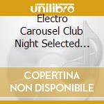 Electro Carousel Club Night Selected By Dr. Cat / Various cd