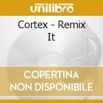 Cortex - Remix It cd