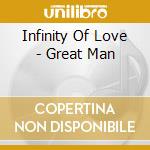 Infinity Of Love - Great Man cd musicale di Infinity Of Love