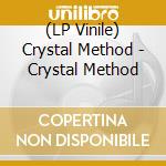 (LP Vinile) Crystal Method - Crystal Method vinile