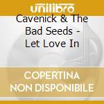 Cavenick & The Bad Seeds - Let Love In