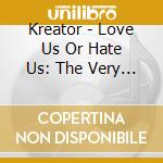 Kreator - Love Us Or Hate Us: The Very Best Of The Noise Years 1985 - 1992 cd