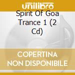 Spirit Of Goa Trance 1 (2 Cd) cd