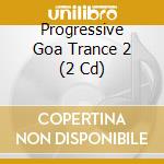 Progressive Goa Trance 2 (2 Cd) cd musicale di Fresh Frequencies