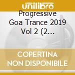 Progressive Goa Trance 2019 Vol 2 (2 Cd) cd musicale