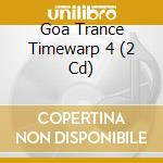 Goa Trance Timewarp 4 (2 Cd) cd