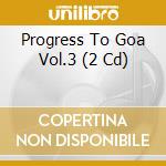 Progress To Goa Vol.3 (2 Cd) cd