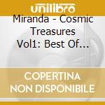 Miranda - Cosmic Treasures Vol1: Best Of 1995-2000 cd musicale di Miranda