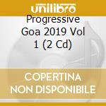Progressive Goa 2019 Vol 1 (2 Cd) cd