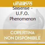 Sixsense - U.F.O. Phenomenon cd musicale di Sixsense