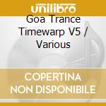 Goa Trance Timewarp V5 / Various cd