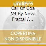Call Of Goa V4 By Nova Fractal / Various - Call Of Goa V4 By Nova Fractal / Various cd