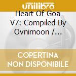 Heart Of Goa V7: Compiled By Ovnimoon / Various cd