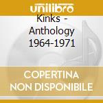 Kinks - Anthology 1964-1971 cd musicale di Kinks