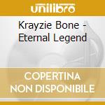 Krayzie Bone - Eternal Legend cd musicale di Krayzie Bone