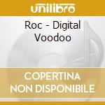 Roc - Digital Voodoo cd musicale di Roc