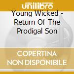 Young Wicked - Return Of The Prodigal Son