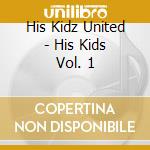 His Kidz United - His Kids Vol. 1 cd