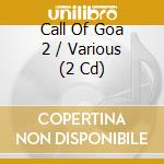 Call Of Goa 2 / Various (2 Cd) cd