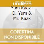 Yum Kaax - D. Yum & Mr. Kaax cd