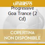 Progressive Goa Trance (2 Cd) cd musicale