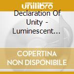 Declaration Of Unity - Luminescent Revolution cd musicale di Declaration Of Unity