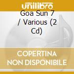 Goa Sun 7 / Various (2 Cd) cd musicale