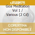 Goa Meditation Vol 1 / Various (2 Cd) cd musicale