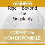Rigel - Beyond The Singularity cd