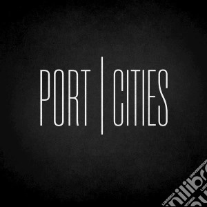 Port Cities - Port Cities cd musicale di Port Cities