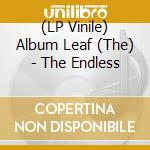 (LP Vinile) Album Leaf (The) - The Endless