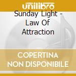 Sunday Light - Law Of Attraction cd musicale di Sunday Light