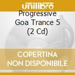 Progressive Goa Trance 5 (2 Cd) cd