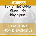 (LP Vinile) G-Mo Skee - My Filthy Spirit Bomb vinile