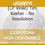(LP Vinile) Tim Kasher - No Resolution lp vinile di Kasher Tim
