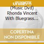 (Music Dvd) Rhonda Vincent With Bluegrass Legends - Live At The Ryman cd