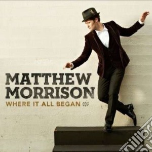 Matthew Morrison - Where It All Began cd musicale di Matthew Morrison