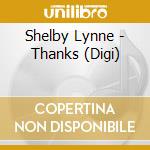 Shelby Lynne - Thanks (Digi) cd musicale di Lynne, Shelby