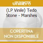 (LP Vinile) Tedo Stone - Marshes vinile