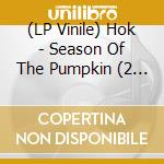 (LP Vinile) Hok - Season Of The Pumpkin (2 Lp) vinile