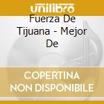 Fuerza De Tijuana - Mejor De cd