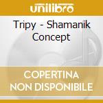 Tripy - Shamanik Concept