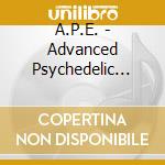 A.P.E. - Advanced Psychedelic Energy cd