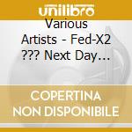 Various Artists - Fed-X2 ??? Next Day X Press cd