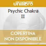 Psychic Chakra II cd
