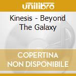 Kinesis - Beyond The Galaxy cd