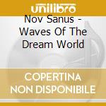 Nov Sanus - Waves Of The Dream World cd