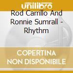 Rod Carrillo And Ronnie Sumrall - Rhythm cd